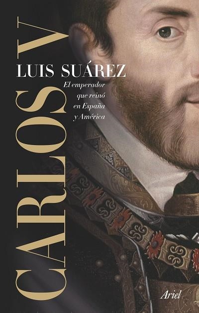 CARLOS V. EL EMPERADOR QUE REINO EN ESPAÑA Y AMERICA | 9788434423169 | SUAREZ,LUIS