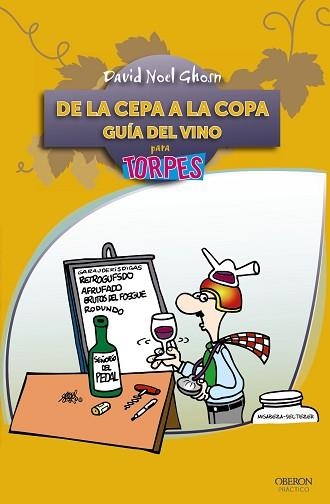 DE LA CEPA A LA COPA. GUIA DEL VINO PARA TORPES | 9788441531079 | GHOSN,DAVID NOEL