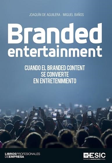 BRANDED ENTERTAINMENT | 9788416462636 | BAÑOS,MIGUEL AGUILERA,JOAQUIN DE