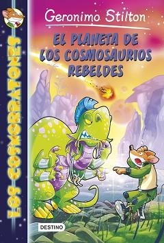 PLANETA DE LOS COSMOSAURIOS REBELDES | 9788408141372 | STILTON,GERONIMO