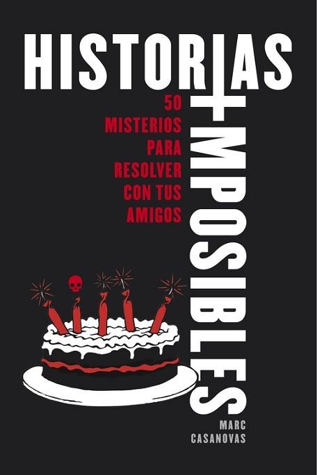 HISTORIAS IMPOSIBLES. 50 MISTERIOS PARA RESOLVER CON TUS AMIGOS | 9788490435755 | CASANOVAS,MARC