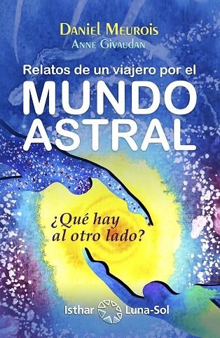 RELATOS DE UN VIAJERO POR EL MUNDO ASTRAL. EL CUERPO FUERA DEL CUERPO... | 9788494065835 | MEUROIS-GIVAUDAN,DANIEL GUIVAUDAN,ANNE