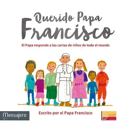 QUERIDO PAPA FRANCISCO. EL PAPA RESPONDE A LAS CARTAS DE NIÑOS DE TODO EL MUNDO | 9788427138605 | PAPA FRANCISCO (BERGOGLIO,JORGE MARIO)