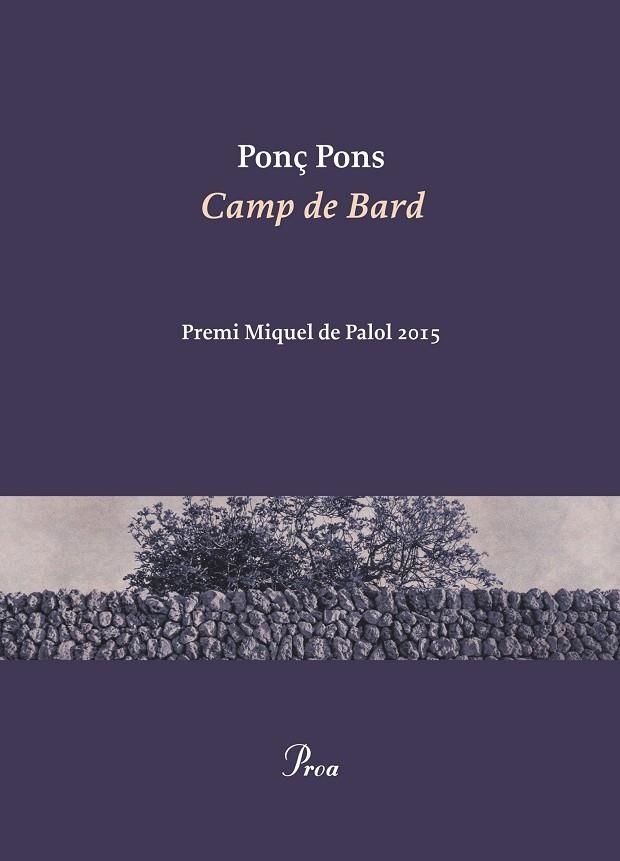 CAMP DE BARD. PREMI MIQUEL DE PALOL 2015 | 9788475885940 | PONS,PONÇ