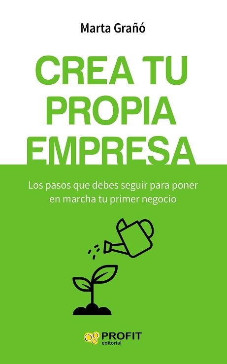 CREA TU PROPIA EMPRESA. LOS PASOS QUE DEBES SEGUIR PARA PONER EN MARCHA TU PRIMER NEGOCIO | 9788416583256 | GRAÑO,MARTA