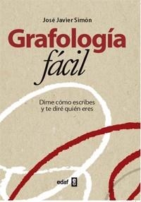 GRAFOLOGIA FACIL. DIME COMO ESCRIBES Y TE DIRE QUIEN ERES | 9788441430907 | SIMON,JOSE JAVIER