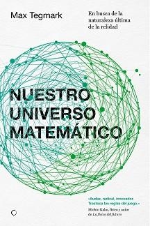 NUESTRO UNIVERSO MATEMATICO. EN BUSCA DE LA NATURALEZA ULTIMA DE LA REALIDAD | 9788494107603 | TEGMARK,MAX