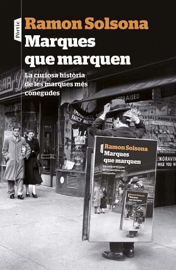 MARQUES QUE MARQUEN. LA CURIOSA HISTORIA DE LES MARQUES MES CONEGUDES | 9788498093476 | SOLSONA,RAMON