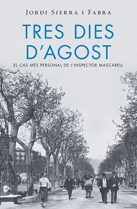 TRES DIES D´AGOST. INSPECTOR MASCARELL 7 | 9788415961994 | SIERRA I FABRA,JORDI  (PREMI NAL.LIT.INFAN.2007)