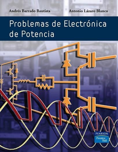 PROBLEMAS DE ELECTRONICA DE POTENCIA | 9788420546520 | BARRADO BAUTISTA,ANDRES LAZARO BLANCO,ANTONIO