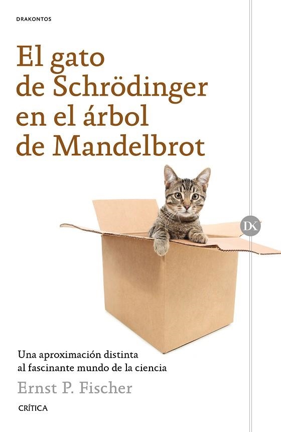 GATO DE SCHRODINGER EN EL ARBOL DE MANDELBROT. UNA APROXIMACION DISTINTA AL FASCINANTE MUNDO DE LA CIENCIA | 9788498929423 | FISCHER,ERNST PETER