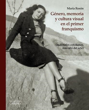 GENERO, MEMORIA Y CULTURA VISUAL EN EL PRIMER FRANQUISMO | 9788437635453 | ROSON,MARIA