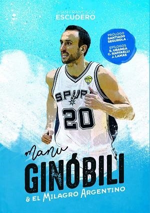 MANU GINOBILI Y EL MILAGRO ARGENTINO | 9788415448143 | ESCUDERO,JUAN FRANCISCO