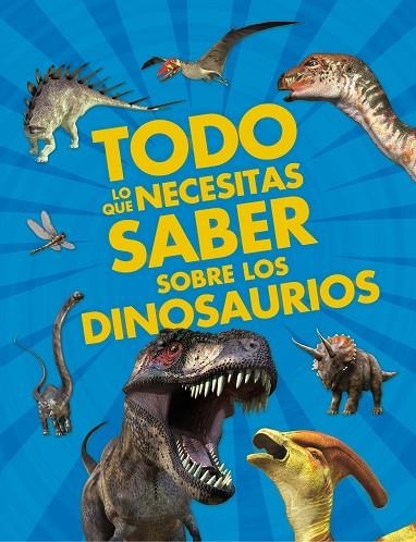 TODO LO QUE NECESITAS SABER SOBRE LOS DINOSAURIOS | 9788467557824 | DIXON,DOUGAL