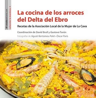 COCINA DE LOS ARROCES DEL DELTA DEL EBRO. RECETAS DE LA ASOCIACION DE LA MUJER DE LA CAVA | 9788416505357 | TURON,G BRULL,DAVID