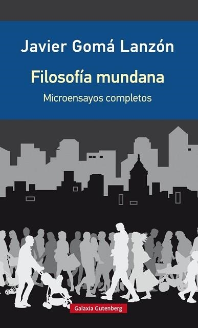 FILOSOFIA MUNDANA. MICROENSAYOS COMPLETOS | 9788416495689 | GOMA LANZON,JAVIER