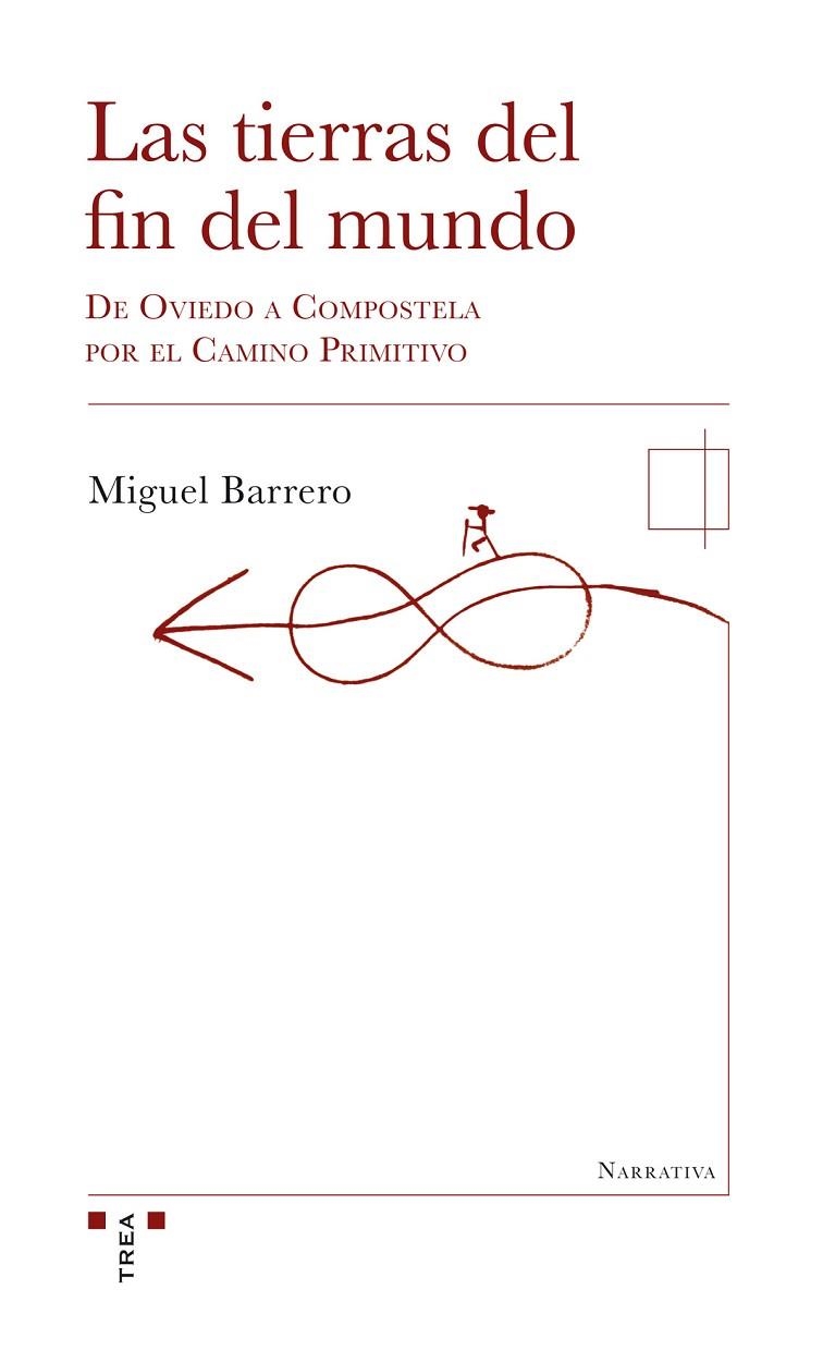 TIERRAS DEL FIN DEL MUNDO. DE OVIEDO A COMPOSTELA POR EL CAMINO PRIMITIVO | 9788497049085 | BARRERO,MIGUEL