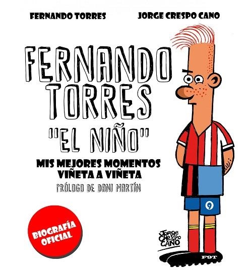 FERNANDO TORRES "EL NIÑO" MIS MEJORES MOMENTOS VIÑETA A VIÑETA (BIOGRAFIA OFICIAL) | 9788448022280 | TORRES,FERNANDO CRESPO CANO,JORGE