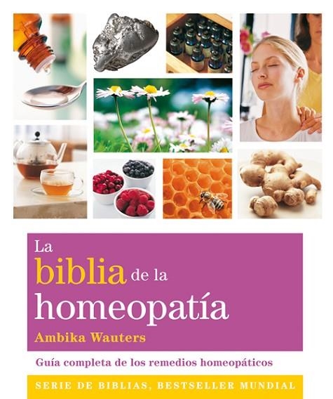 BIBLIA DE LA HOMEOPATIA. GUIA COMPLETA DE LOS  REMEDIOS HOMEOPATICOS | 9788484455011 | WAUTERS,AMBIKA