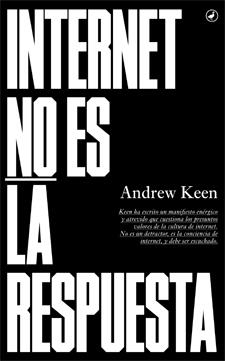 INTERNET NO ES LA RESPUESTA | 9788416673018 | KEEN,ANDREW