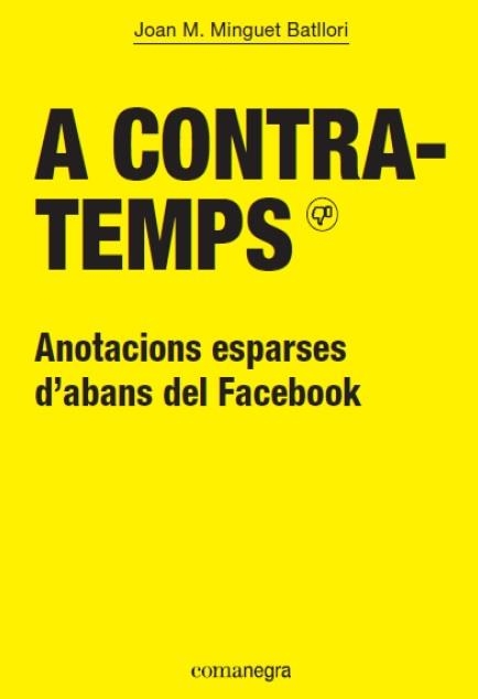 A CONTRATEMPS,ANOTACIONS ESPARSES D,ABANS DEL FACEBOOK | 9788416605286 | MINGUET BATLLORI,JOAN MARIA