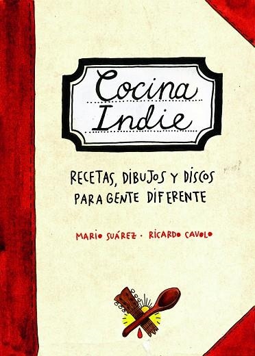 COCINA INDIE. RECETAS, DIBUJOS Y DISCOS PARA GENTE DIFERENTE | 9788497858472 | SUAREZ,MARIO CAVOLO,RICARDO