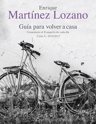 GUIA PARA VOLVER A CASA COMENTARIO AL EVANGELIO DE CADA DIA CICLO A 2016-2017 | 9788433028518 | MARTINEZ LOZANO,ENRIQUE