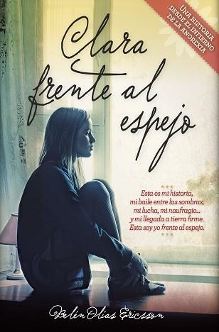 CLARA FRENTE AL ESPEJO (ANOREXIA) | 9788416002511 | OLIAS ERICSSON,BELEN