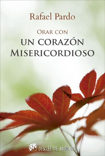 ORAR CON UN CORAZON MISERICORDIOSO | 9788433028525 | PARDO,RAFAEL