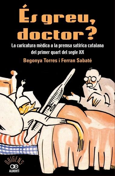 ES GREU DOCTOR? LA CARICATURA A LA PREMSA SATIRICA CATALANA DEL PRIMER QUART DEL SEGLE XX | 9788472461543 | TORRES,BEGOÑA SABATE,FERRAN