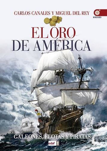 ORO DE AMERICA. GALEONES, FLOTAS Y PIRATAS | 9788441436558 | CANALES,CARLOS REY,MIGUEL DEL