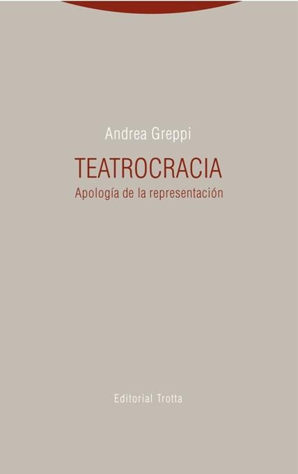 TEATROCRACIA. APOLOGIA D ELA REPRESENTACION | 9788498796414 | GREPPI,ANDREA