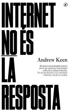 INTERNET NO ES LA RESPOSTA | 9788416673001 | KEEN,ANDREW