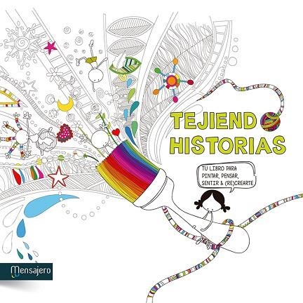 TEJIENDO HISTORIAS. TU LIBRO PARA PINTAR, PENSAR, SENTIR Y RECREARTE | 9788427138988 | MUXOTE POTOLO BAT