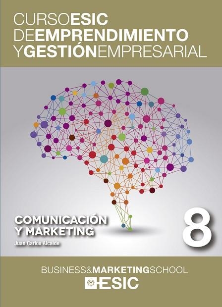 COMUNICACION Y MARKETING. CURSO ESIC DE EMPRENDIMIENTO Y GESTION EMPRESARIAL | 9788473569514 | ALCAIDE FERNANDEZ,JUAN CARLOS