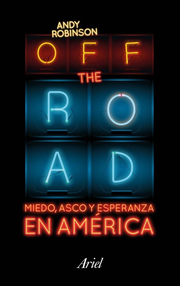 OFF THE ROAD. MIEDO, ASCO Y ESPERANZA EN AMERICA | 9788434423718 | ROBINSON,ANDY