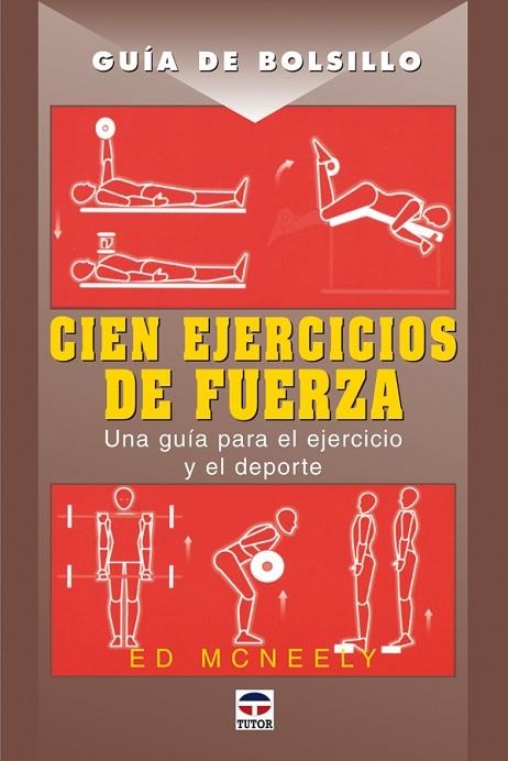 CIEN EJERCICIOS DE FUERZA. UNA GUIA PARA EL EJERCICIOS Y EL DEPORTE | 9788479026707 | MCNEELY,ED