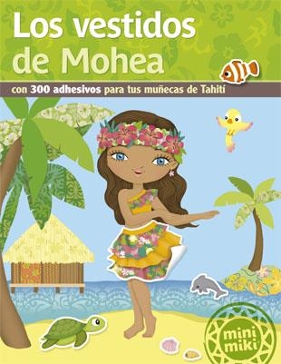 VESTIDOS DE MOHEA CON 300 ADHESIVOS PARA TUS MUÑECAS DE TAHITI | 9788424657512