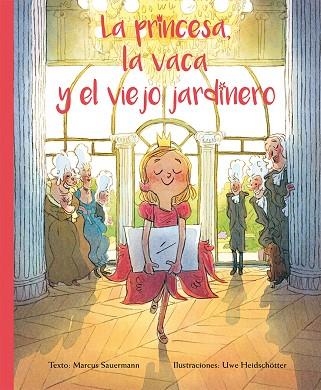 PRINCESA, LA VACA Y EL VIEJO JARDINERO | 9788416648498 | SAUERMANN,MARCUS HEIDSCHOTTER,UWE