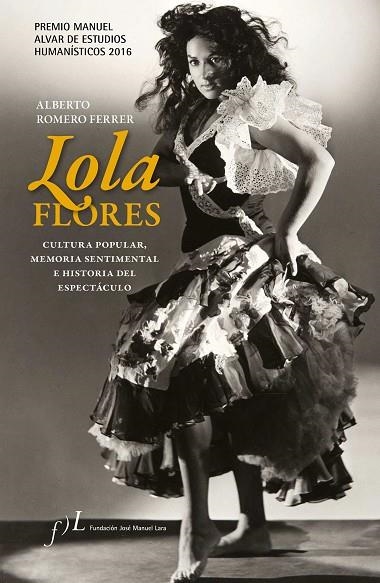 LOLA FLORES,CULTURA POPULAR MEMORIA SENTIMENTAL E HISTORIA DEL ESPECTACULO | 9788415673224 | ROMERO FERRER,ALBERTO