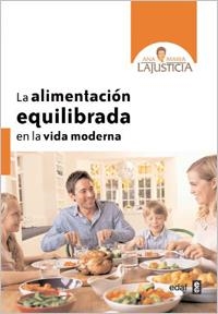 ALIMENTACION EQUILIBRADA EN LA VIDA MODERNA | 9788441431058 | LAJUSTICIA BERGASA,ANA M.