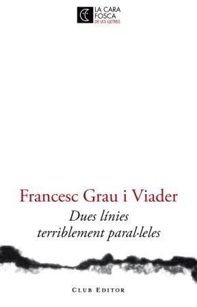 DUES LINIES TERRIBLEMENT PARAL.LELES | 9788473291446 | GRAU I VIADER,FRANCESC