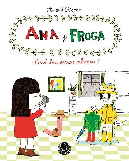 ANA Y FROGA. QUE HACEMOS AHORA | 9788494258022 | RICARD,ANOUK