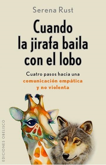 CUANDO LA JIRAFA BAILA CON EL LOBO. COMUNICACION EMPATICA Y NO VIOLENTA | 9788491110156 | RUST,SERENA