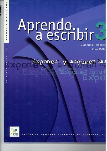 APRENDO A ESCRIBIR 3. EXPONER Y ARGUMENTAR | 9788471437709 | HERNANDEZ,GUILLERMO RELLAN,CLARA