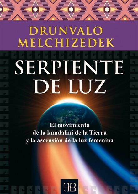 SERPIENTE DE LUZ. EL MOVIMIENTO DE LA KUNDALINI DE LA TIERRA Y LA ASCENSION DE LA LUZ FEMENINA | 9788415292470 | MELCHIZEDEK,DRUNVALO