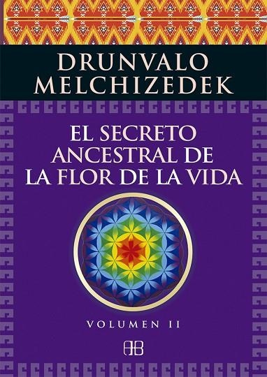 SECRETO ANCESTRAL DE LA FLOR DE LA VIDA VOLUMEN 2 | 9788415292371 | MELCHIZEDEK,DRUNVALO