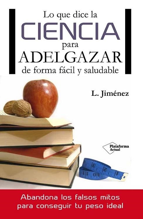 LO QUE DICE LA CIENCIA PARA ADELGAZAR DE FORMA FACIL Y SALUDABLE | 9788416096749 | JIMENEZ,L.