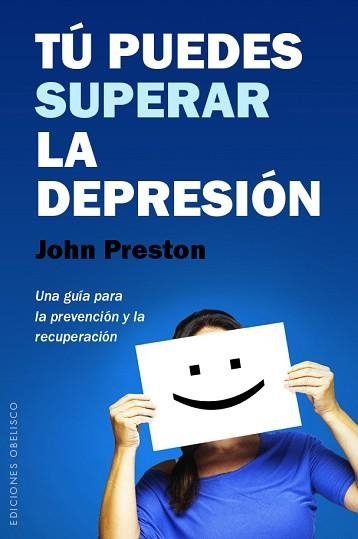 TU PUEDES SUPERAR LA DEPRESION UNA GUIA PARA LA PREVENCION Y LA RECUPERACION | 9788491110637 | PRESTON,JOHN