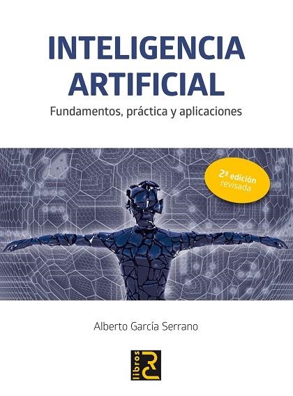 INTELIGENCIA ARTIFICIAL. FUNDAMENTOS, PRACTICA Y APLICACIONES | 9788494465048 | GARCIA SERRANO,ALBERTO